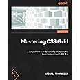 Mastering CSS Grid: A comprehensive and practical guide to creating ...