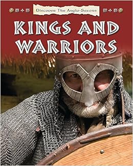 Discover The Anglo Saxons Kings And Warriors Butterfield Moira 9781445133270 Amazon Com Books