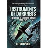 Instruments of Darkness: The History of Electronic Warfare, 1939-1945