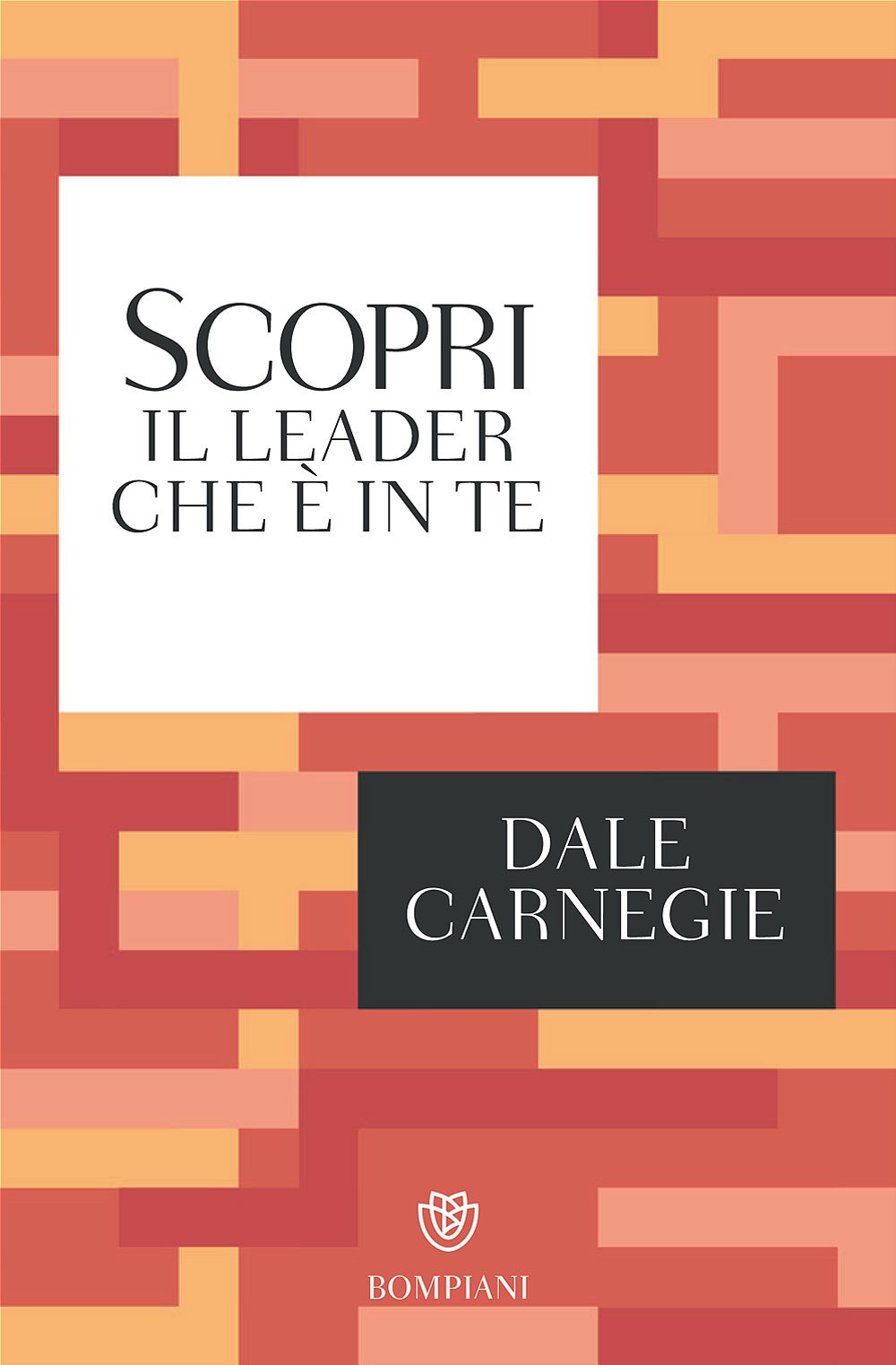 Scopri il leader che è in te - Dale Carnegie