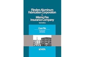 Flinders Aluminum Fabrication Corporation v. Mismo Fire Insurance Company: Tenth Edition Case File (Nita)