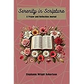 Serenity in Scripture: A Prayer and Reflection Journal