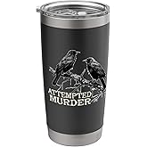 Funny Attempted Murder Crow Stainless Steel Insulated Tumbler