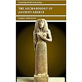 The Archaeology of Ancient Greece (Cambridge World Archaeology)