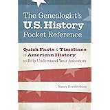 The Genealogist's U.S. History Pocket Reference: Quick Facts & Timelines of American History to Help Understand Your Ancestor