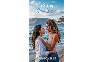 No Strings, Just Love: When Best Friends Cross the Line, There's No Going Back. (Love at the Women's Festival Series)