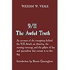 9/11 The Awful Truth: An account of the conspiracy behind the 9/11 Attack on America, the ensuing cover-up, and the pillars o