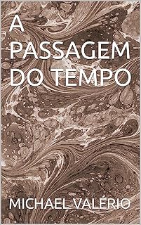 Livro A PASSAGEM DO TEMPO (FLORESCENDO EM VERSOS)