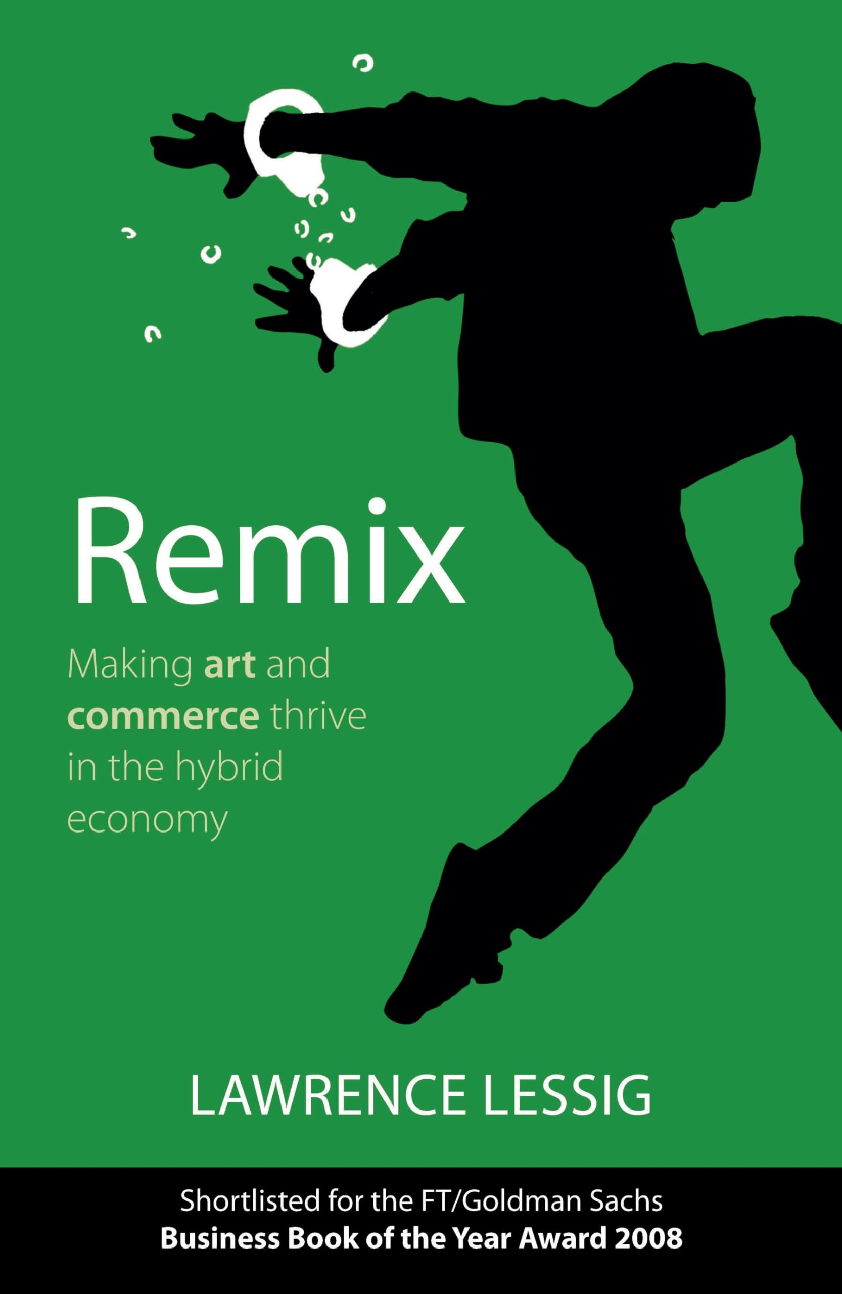 Remix: Making Art and Commerce Thrive in the Hybrid Economy