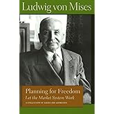 Planning for Freedom: Let the Market System Work; A Collection of Essays and Addresses (Liberty Fund Library of the Works of 
