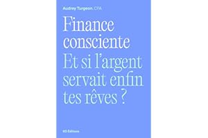 Finance consciente: Et si l'argent servait enfin tes rêves ? (French Edition)