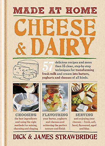 Made at Home: Cheese & Dairy: Methods and Recipes for Homemade Cheese, Yoghurt and Butter [Cookery]