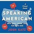 Speaking American: How Y'all, Youse, and You Guys Talk: A Visual Guide