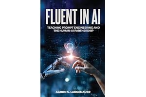 Fluent in AI: Teaching Prompt Engineering and the Human-AI Partnership