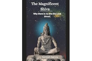 The Magnificent Shiva: Why there is no one like Lord Shiva?