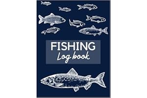 Ultimate Fishing Log Book: Fishing Journal to Record Fishing Activities like Track Date, Time, Location, Water Conditions, Fi