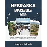 Nebraska Bucket List 2026: Adventure Awaits in the Heart of the Midwest — Outdoor Wonders, Festivals, and Hidden Gems for Every Traveler