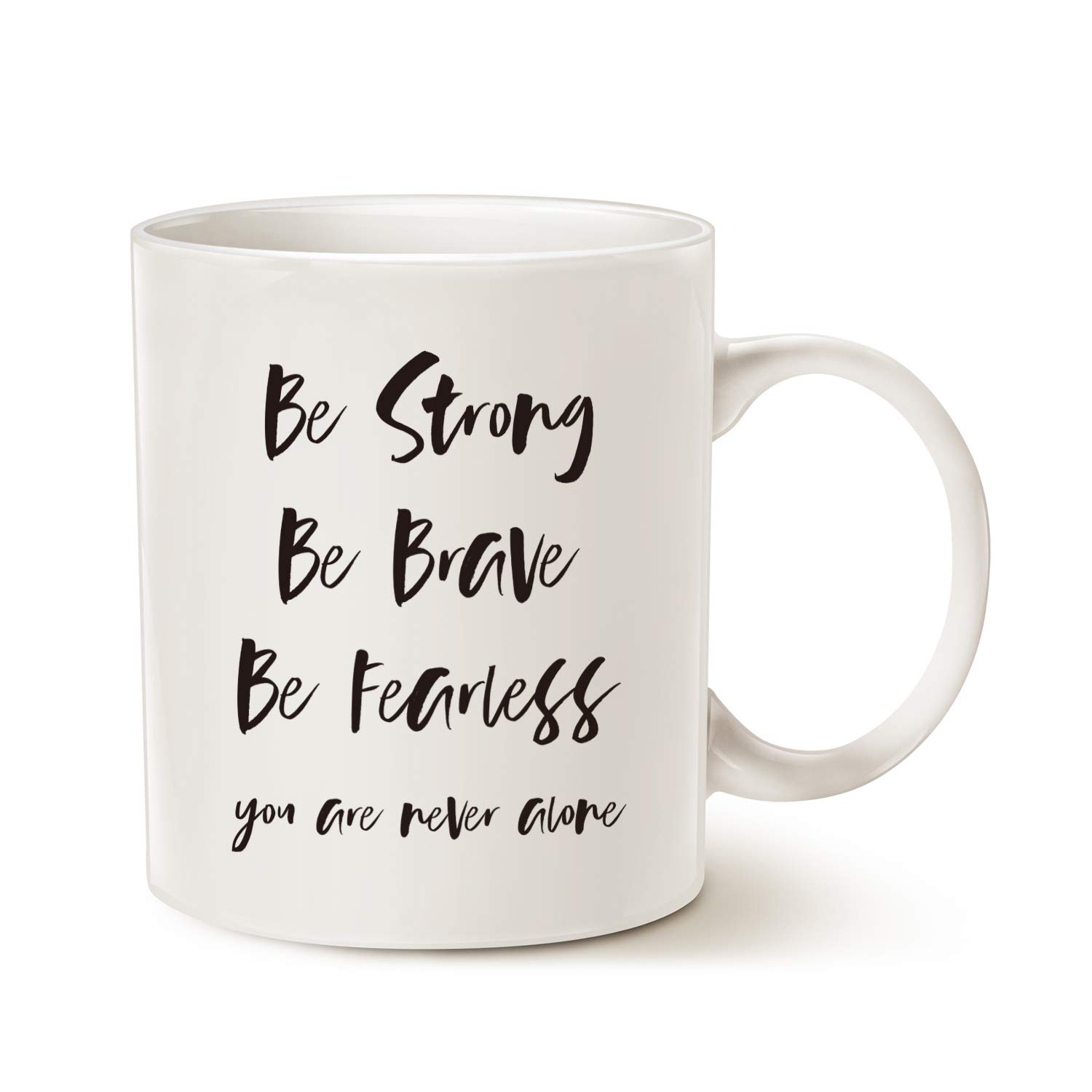 Inspirational Quote Coffee Mug Christmas Gifts, Be Strong, Be Brave, Be Fearless, You are Never Alone Friend Gifts Ceramic Cup White, 11 Oz — image 1