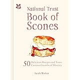 The National Trust Book of Scones: 50 Delicious Recipes and Some Curious Crumbs of History