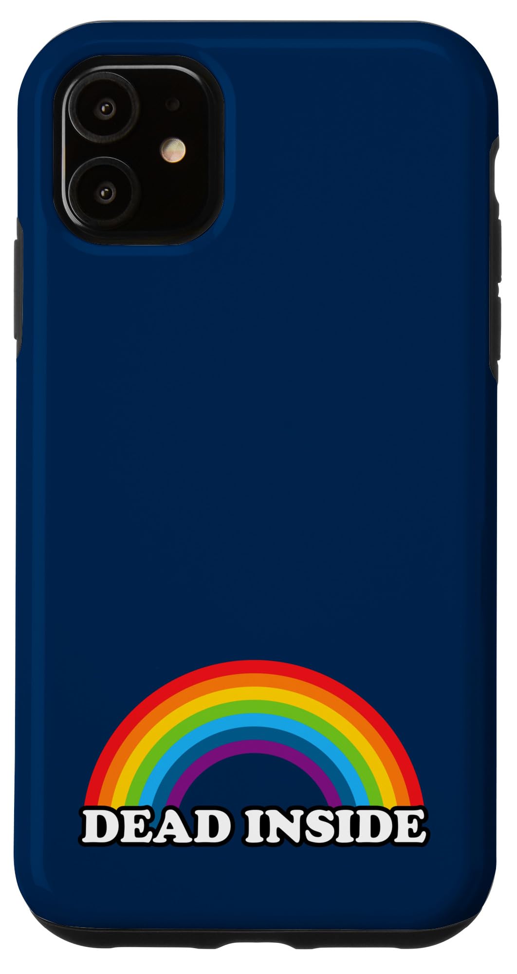 iPhone 11 Dead Inside Rainbow | Funny cheerful and sarcastic Case