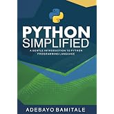 Python Simplified: A Gentle Introduction to Python Programming Language