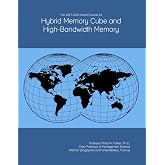 The 2027-2032 World Outlook for Hybrid Memory Cube and High-Bandwidth Memory