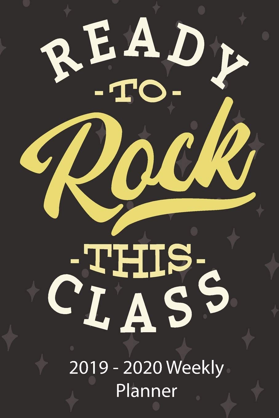 Ready To Rock This Class 2019 2020 Weekly Planner Great For