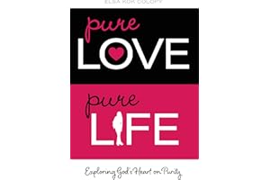 Pure Love, Pure Life: Exploring God's Heart on Purity