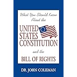 What You Should Know about the U. S. Constitution and the Bill of Rights