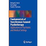 Fundamentals of Transference-Focused Psychotherapy: Applications in Psychiatric and Medical Settings
