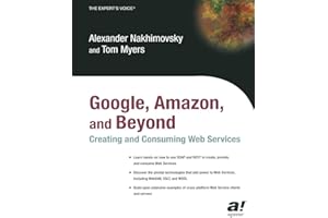 Google, Amazon, and Beyond: Creating and Consuming Web Services