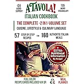 A TAVOLA! ITALIAN COOKBOOK- THE COMPLETE 2-IN-1 VOLUME SET: CUISINE, LIFESTYLE & CULINARY LANGUAGE (A Tavola! The Italian Language and Lifestyle Kitchen Accademy!)