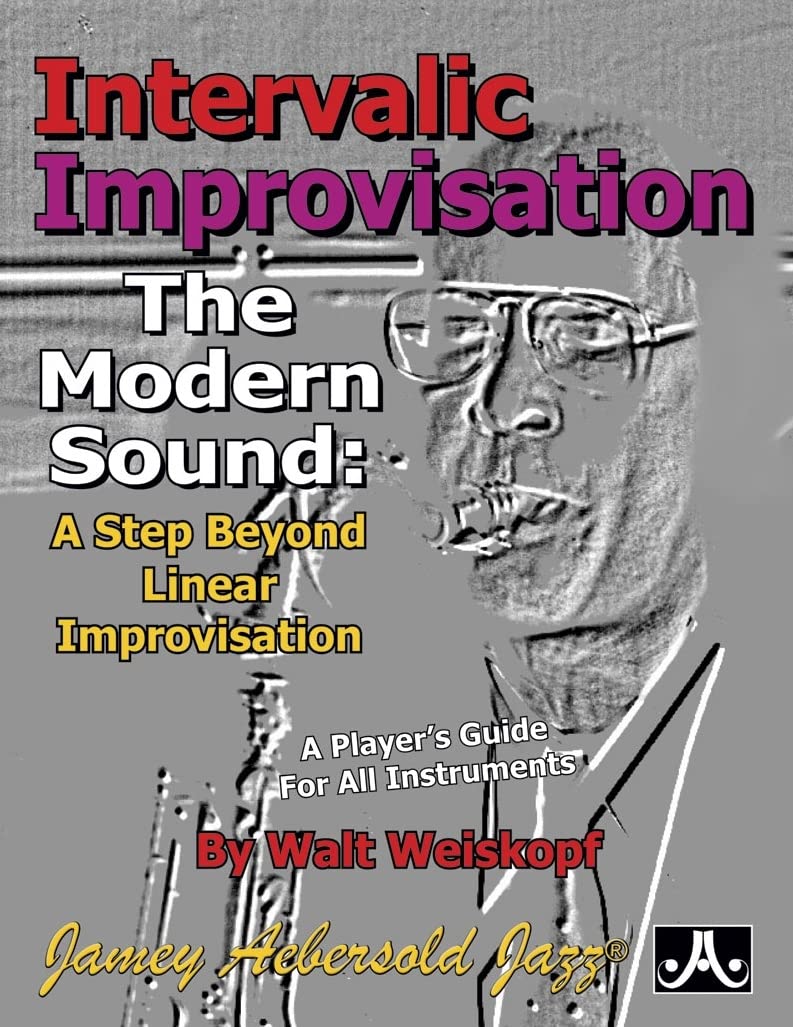 Intervallic Improvisation: The Modern Sound - A Step Beyond Linear Improvisation: The Modern Sound: A Step Beyond Linear Improvisation - A Player's ... (Jamey Aebersold Play-A-Long Series)