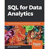 SQL for Data Analytics: Perform fast and efficient data analysis with the power of SQL