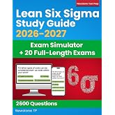 Lean Six Sigma Study Guide: Complete Review + 2600 Questions and Answer Explanations for the ASQ White, Yellow, Green and Black Belt Exams (Exam Simulator + E-Learning Access)