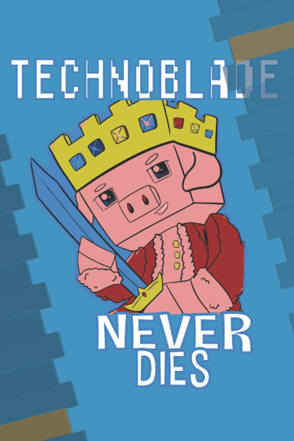 Technoblade Never Dies: Technoblade Fans Notebook (Simple Book Journal) (6" x 9")
