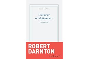 L'humeur révolutionnaire. Paris, 1748-1789 (French Edition)