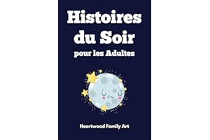 Histoires du Soir pour les Adultes: 20 Contes Apaisants pour une Nuit de Sommeil Réparateur et une Évasion Sereine du Stress 