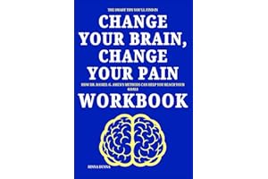 The Smart Tips You'll Find in Change Your Brain, Change Your Pain Workbook: How Dr. Daniel G. Amen’s Methods Can Help You Reach Your Goals