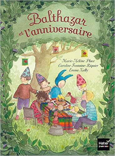 Balthazar Et L Anniversaire French Edition Marie Helene Place Caroline Fontaine Riquier Emma Kelly Hatier Amazon Com Books