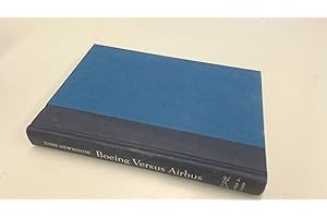 Boeing Versus Airbus: The Inside Story of the Greatest International Competition in Business