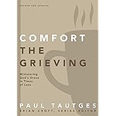 Comfort the Grieving: Ministering God's Grace in Times of Loss (Practical Shepherding Series)