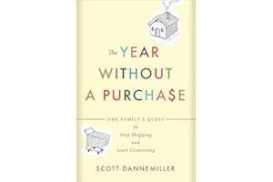 The Year without a Purchase: One Family's Quest to Stop Shopping and Start Connecting