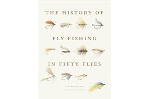 The History of Fly-Fishing in Fifty Flies