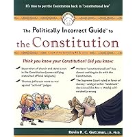 The Politically Incorrect Guide to the Constitution (Politically Incorrect Guides) (The Politically Incorrect Guides)