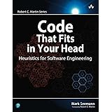 Code That Fits in Your Head : Heuristics for Software Engineering (Robert C. Martin Series)