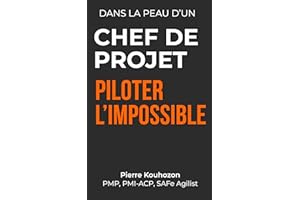 Dans la peau d'un chef de projet: Piloter l'impossible - Apprendre la gestion de projet à travers le récit d'une crise (Frenc