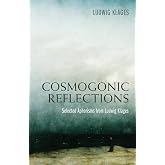 Cosmogonic Reflections: Selected Aphorisms from Ludwig Klages