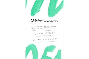 Creative Confidence: Unleashing the Creative Potential Within Us All