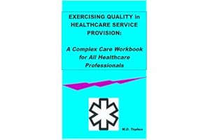Exercising Quality in Healthcare Service Provision: A Complex Care Workbook for All Healthcare Professionals